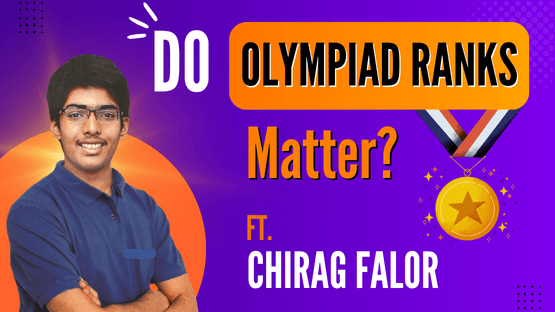 Do Olympiad ranks matter? Learn with Chirag Falor, and know everything you need1
